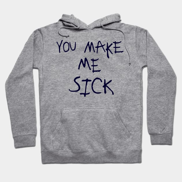 You Make Me Sick :: Glow Design Hoodie by darklordpug